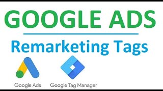 Google Ads Remarketing Tags Installation Through Google Tag Manager and Direct website