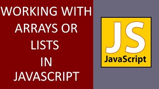 WORKING WITH ARRAYS / LISTS IN JAVASCRIPT