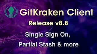 GitKraken Client v8.8 Release: Single Sign On, Partial Stash, and More