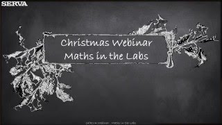 SERVA Christmas Webinar: Maths in the Labs (English)