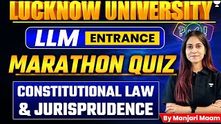 LU LLM Entrance Marathon Quiz | Constitutional Law & Jurisprudence | By Manjari Ma'am