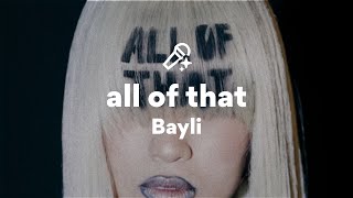 Bayli, all of that (Lyrics)