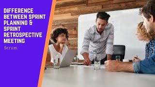 Difference between Sprint Planning Meeting and Sprint Retrospective Meeting