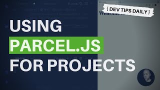 DevTips Daily: Using Parcel.js for your projects