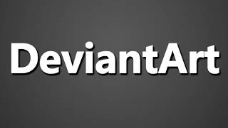 How to Pronounce DeviantArt