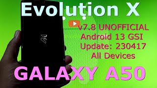 Evolution X 7.8 UNOFFICIAL for Galaxy A50 Android 13 GSI Update: 230417