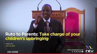 Ruto to Parents: Take charge of your children’s upbringing