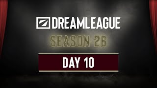DreamLeague Season 26 - Day 10 - FULL SHOW