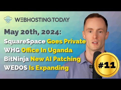Weekly Summary Episode #11: SquareSpace Goes Private, WHG Office In Uganda, BitNinja New AI Patching