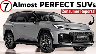 7 Almost PERFECT SUVs – FORGET All Others! (According to Consumer Reports)