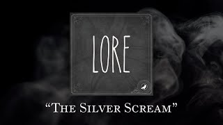 Lore: The Silver Scream