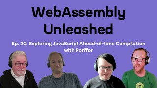 Exploring JavaScript Ahead-of-time Compilation with Porffor | Ep 20 | WebAssembly Unleashed
