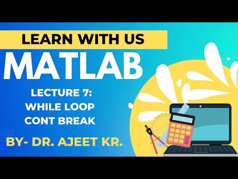 Lecture 7 while loop cont break by Dr Ajit Kumar