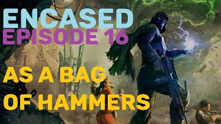 Encased Ep. 16 - Shoot Them on the Way Out