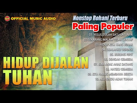 Hidup Dijalan Tuhan - Nonstop Lagu Rohani Terpopuler | Lagu Rohani Terbaru (Official Music Audio)