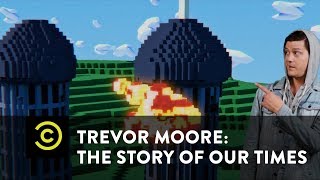 Trevor Moore: "I'm Not Good at This Adult S**t" - Uncensored