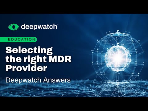 Selecting a Managed Detection and Response (MDR) Provider | Deepwatch