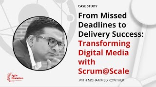 From Missed Deadlines to Agile Success: Transforming Digital Media with Scrum@Scale