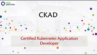 Certified Kubernetes Application Developer (CKAD) Certification Questions