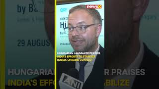 #watch | Hungarian Lawmaker Praises India’s Role in Stabilizing Russia-Ukraine Conflict  #newsx