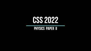 CSS 2022 Physics Paper 1 and 2