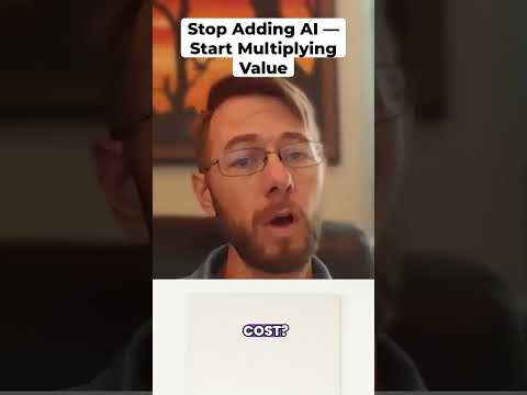 Stop Adding AI — Start Multiplying Value