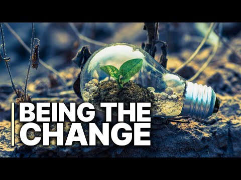 Being the Change | Revolution Starts at Home | Inspiring or Impossible?