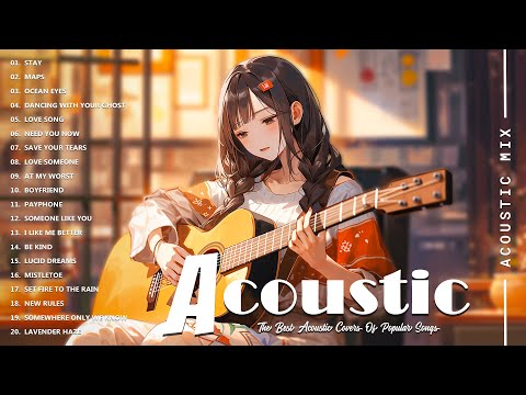 Acoustic Covers of Pop Songs - Chill Acoustic Love Songs Playlist - Acoustic Covers of Popular Songs