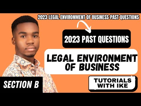 SECTION B - 2023 LEGAL ENVIRONMENT OF BUSINESS PAST QUESTIONS SOLVED!!