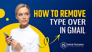 How to remove type over in Gmail 2024 | Initial Solution
