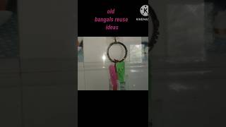 Old bangals reuse idea #creativityvideos #tipsandteicks #diy #hack #vairaltips #kcmalka #usefultips