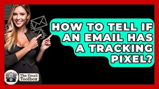 How To Tell If An Email Has A Tracking Pixel? - TheEmailToolbox.com