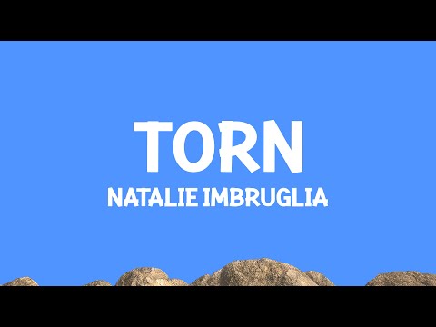 Natalie Imbruglia - Torn (Lyrics)