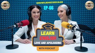Learn English: Love & Apologizing | Podcast Episode 66 @knowledgeindiaAK