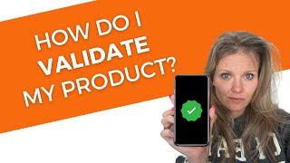 How Do I Validate My Product?