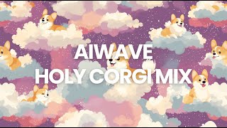 HOLY CORGI MIX/AIWAVE Music