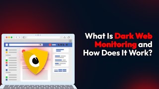 What Is Dark Web Monitoring and How Does It Work?