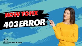403 forbidden Error | What is it? How to fix 403 error