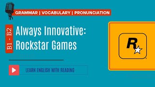 Reading Practice | B1- B2 | Always Innovative: Rockstar Games