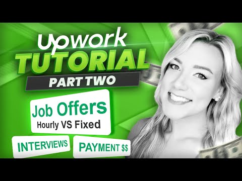 Upwork Tutorial for Beginners Part 2: Interviews, Job Offers, Fixed-Price & Hourly Contracts + MORE!