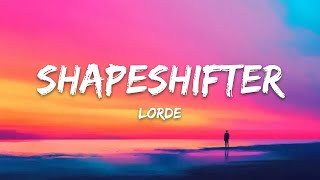 Lorde – Shapeshifter (Lyrics)