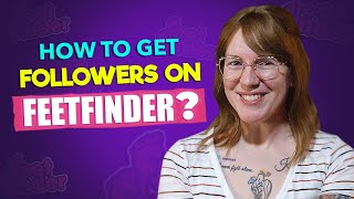 FeetFinder Followers Guide: Boost Your Following at FeetFinder with these Easy Strategies