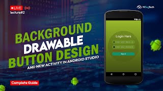 Lecture 2  | Background Drawable, Button Design & New Activity in Android Studio | HiSkyTech