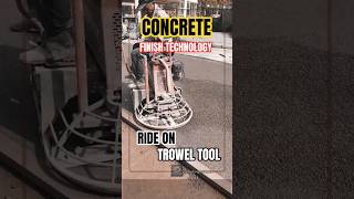 Concrete Finishing Technology with Ride On Trowel Tool