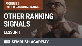 Other Ranking Signals | Lesson 26/31 | SEMrush Academy
