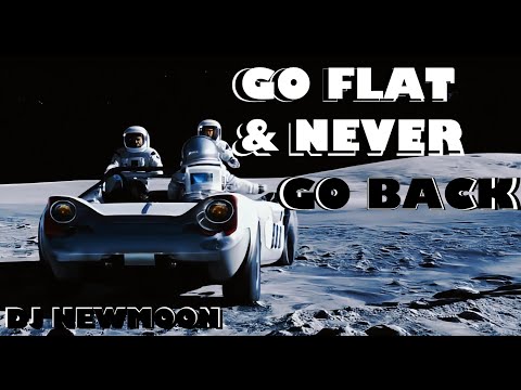 DJ NEW MOON - 𝐆𝐨 𝐅𝐥𝐚𝐭 & 𝐍𝐞𝐯𝐞𝐫 𝐆𝐨 𝐁𝐚𝐜𝐤 (𝐌𝐮𝐬𝐢𝐜 𝐕𝐢𝐝𝐞𝐨)