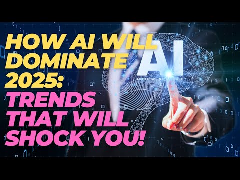 How AI Will Dominate 2025: Trends That Will Shock You!