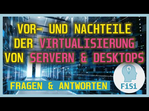 Frage 28 - Vor- und Nachteile der Virtualisierung von Servern und Desktops