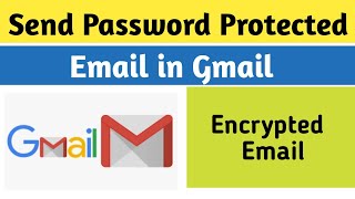 How to Send Password Protected and Encrypted Email in Gmail
