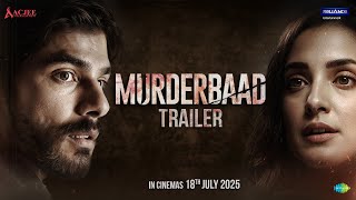 Murderbaad - Trailer | Nakul S | Kanikka K | Sharib H | Saloni B |Manish C |Arnab C | 18th July 2025